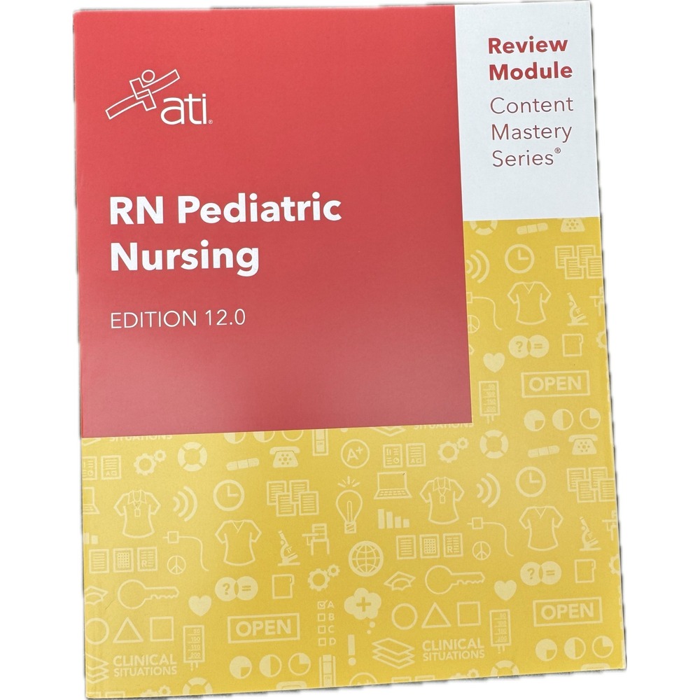 ATI RN Pediatric Nursing Review Module Edition 12.0 Content Mastery Series 2023